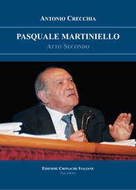 Pasquale Martiniello. Atto secondo - Librerie.coop