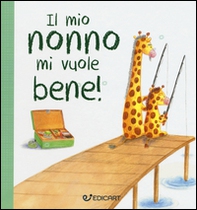 Il mio nonno mi vuole bene! Prime tenerezze - Librerie.coop Il mio nonno mi vuole bene! Prime tenerezze - Librerie.coop
