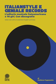 Italianstyle e geniale records. L'editoria musicale italoamericana a 78 giri. Con discografie - Librerie.coop