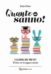 Quante ne sanno! A lezione dal mio pet. 30 storie di saggezza animale - Librerie.coop Quante ne sanno! A lezione dal mio pet. 30 storie di saggezza animale - Librerie.coop