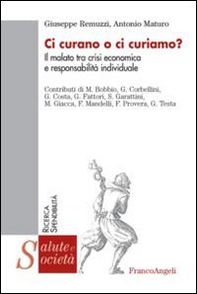 Ci curano o ci curiamo? Il malato tra crisi economica e responsabilità individuale - Librerie.coop Ci curano o ci curiamo? Il malato tra crisi economica e responsabilità individuale - Librerie.coop