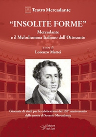 Insolite forme. Mercadante e il Melodramma Italiano dell'Ottocento - Librerie.coop