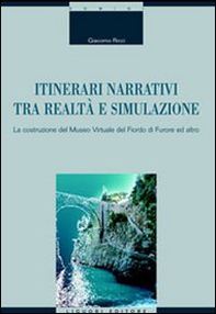 Itinerari narrativi tra realtà e simulazione. La costruzione del Museo Virtuale del Fiordo di Furore ed altro - Librerie.coop