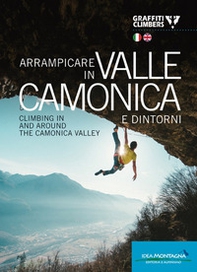 Arrampicare in Valle Camonica e dintorni-Climbing in and around the Camonica Valley - Librerie.coop
