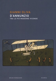 D'Annunzio. Tra le più moderne vicende - Librerie.coop D'Annunzio. Tra le più moderne vicende - Librerie.coop