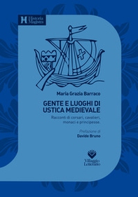 Gente e luoghi di Ustica medievale. Racconti di corsari, cavalieri, monaci e principesse - Librerie.coop Gente e luoghi di Ustica medievale. Racconti di corsari, cavalieri, monaci e principesse - Librerie.coop