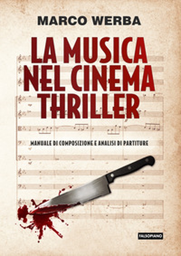 La musica nel cinema thriller. Manuale di composizione e analisi di partiture - Librerie.coop La musica nel cinema thriller. Manuale di composizione e analisi di partiture - Librerie.coop