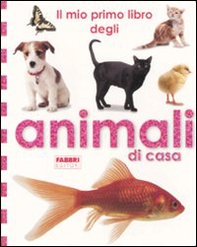 Il mio primo libro degli animali di casa - Librerie.coop