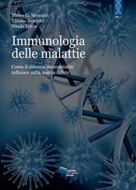 L'immunologia delle malattie. Come il sistema immunitario influisce sulla nostra salute - Librerie.coop L'immunologia delle malattie. Come il sistema immunitario influisce sulla nostra salute - Librerie.coop