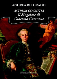 Astrum cognitia. Il singolare di Giacomo Casanova - Librerie.coop