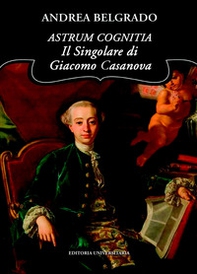 Astrum cognitia. Il singolare di Giacomo Casanova - Librerie.coop Astrum cognitia. Il singolare di Giacomo Casanova - Librerie.coop