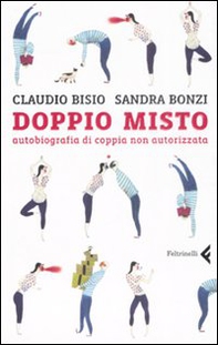 Doppio misto. Autobiografia di coppia non autorizzata - Librerie.coop Doppio misto. Autobiografia di coppia non autorizzata - Librerie.coop