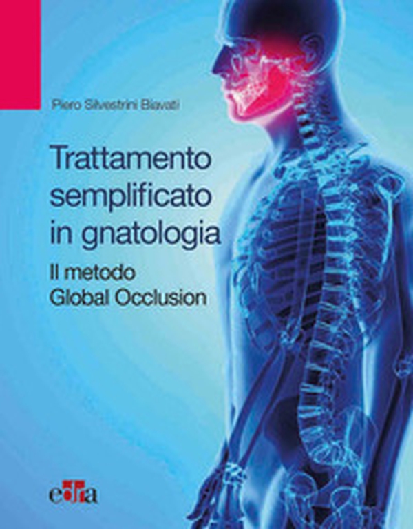 Trattamento semplificato in gnatologia. Il metodo Global Occlusion - Librerie.coop Trattamento semplificato in gnatologia. Il metodo Global Occlusion - Librerie.coop