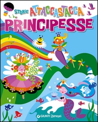Principesse. Storie attaccastacca. Con adesivi - Librerie.coop