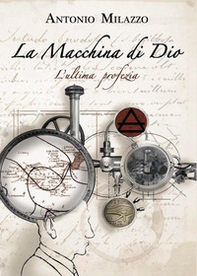 La macchina di Dio. L'ultima profezia - Librerie.coop