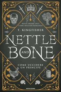 Nettle and Bone. Come uccidere un principe - Librerie.coop
