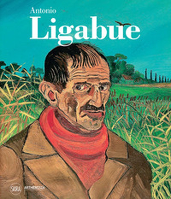 Antonio Ligabue - Librerie.coop Antonio Ligabue - Librerie.coop