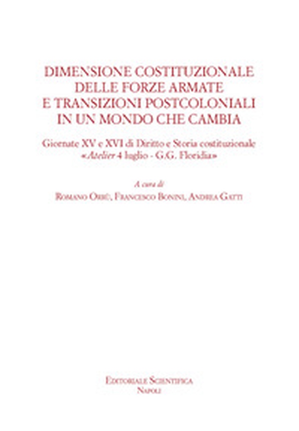 Dimensione costituzionale delle forze armate e transizioni postcoloniali in un mondo che cambia. Giornate XV e XVI di diritto e storia costituzionale «Atelier 4 luglio-G.G.Floridia» - Librerie.coop Dimensione costituzionale delle forze armate e transizioni postcoloniali in un mondo che cambia. Giornate XV e XVI di diritto e storia costituzionale «Atelier 4 luglio-G.G.Floridia» - Librerie.coop