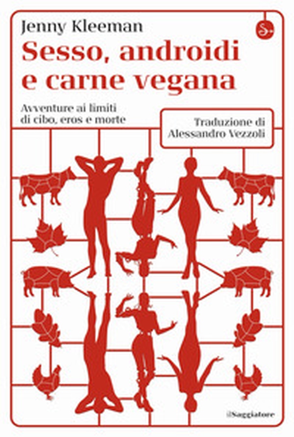 Sesso, androidi e carne vegana. Avventure ai limiti di cibo, eros e morte - Librerie.coop Sesso, androidi e carne vegana. Avventure ai limiti di cibo, eros e morte - Librerie.coop