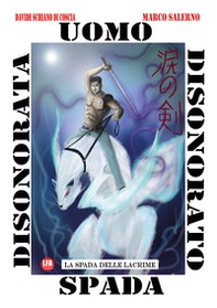 La spada delle lacrime. Uomo disonorato spada disonorata - Librerie.coop