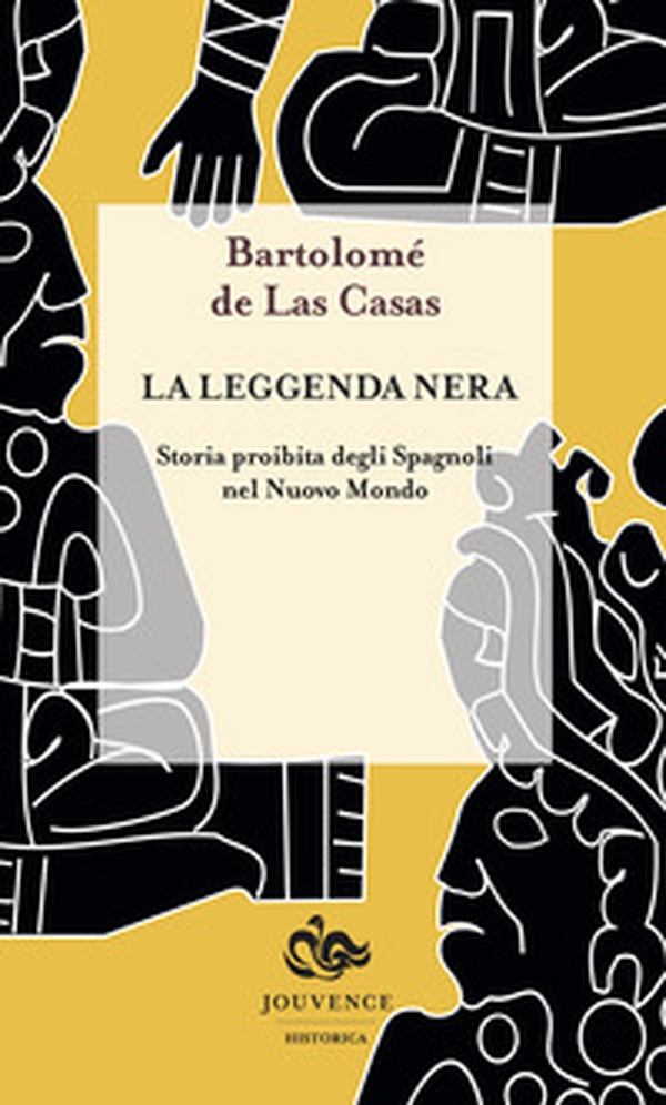 La leggenda nera. Storia proibita degli spagnoli nel Nuovo Mondo - Librerie.coop La leggenda nera. Storia proibita degli spagnoli nel Nuovo Mondo - Librerie.coop