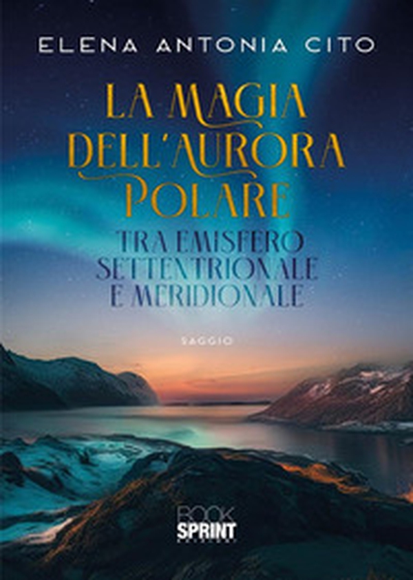La magia dell'aurora polare tra emisfero settentrionale e meridionale - Librerie.coop La magia dell'aurora polare tra emisfero settentrionale e meridionale - Librerie.coop