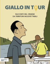 Giallo in tour. Racconti del crimine da territori insospettabili - Librerie.coop