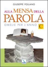 Alla mensa della parola. Anno «C» - Librerie.coop Alla mensa della parola. Anno «C» - Librerie.coop