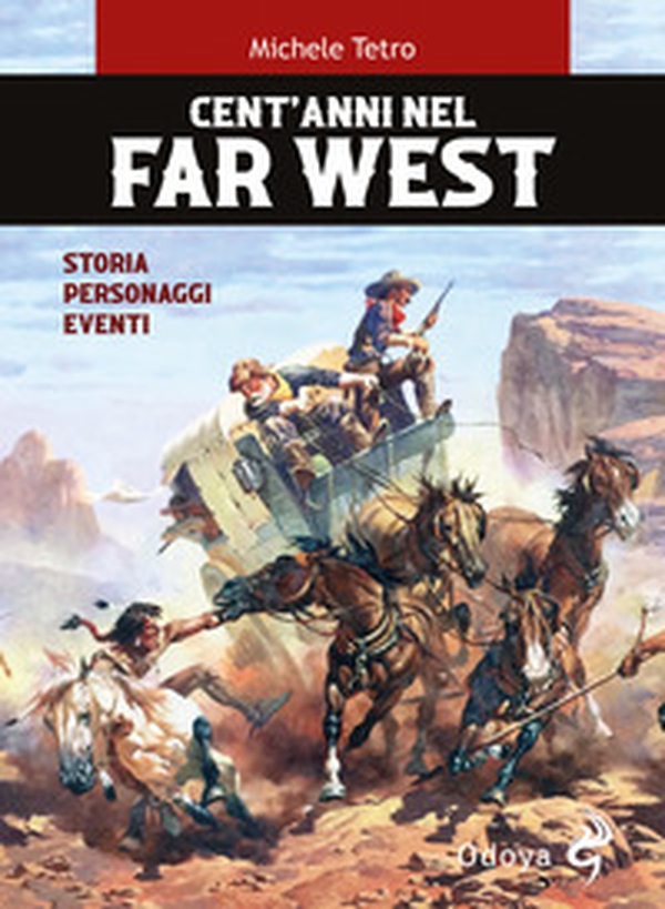 Cent'anni nel Far West. Storia, personaggi, eventi - Librerie.coop Cent'anni nel Far West. Storia, personaggi, eventi - Librerie.coop