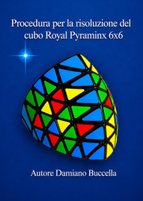 Procedura per la risoluzione del cubo Royal Pyraminx 6x6 - Librerie.coop
