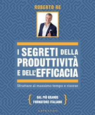 I segreti della produttività e dell'efficacia - Librerie.coop