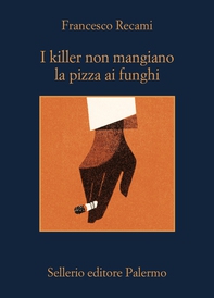 I killer non mangiano la pizza ai funghi - Librerie.coop