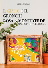 Il giallo del Gronchi rosa a Monteverde. Un noir in agrodolce - Librerie.coop Il giallo del Gronchi rosa a Monteverde. Un noir in agrodolce - Librerie.coop