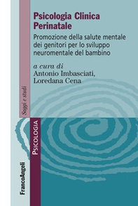 Psicologia clinica perinatale. Promozione della salute mentale dei genitori per lo sviluppo neuromentale del bambino - Librerie.coop