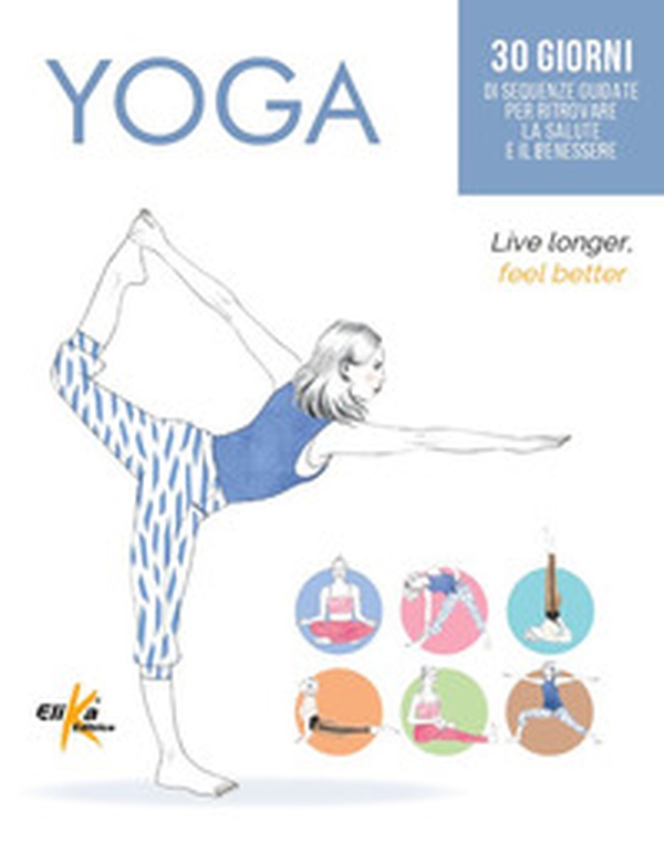 Yoga. 30 giorni di sequenze guidate per ritrovare la salute e il benessere - Librerie.coop Yoga. 30 giorni di sequenze guidate per ritrovare la salute e il benessere - Librerie.coop