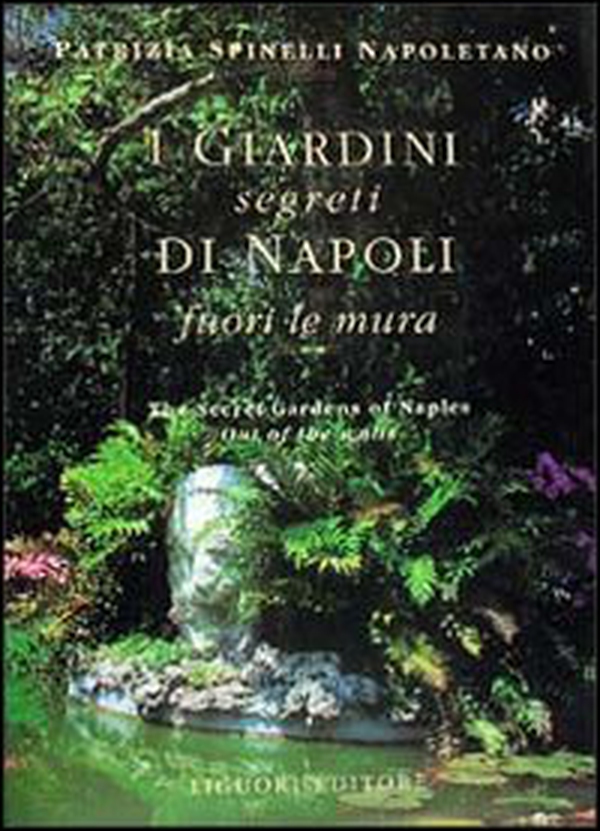 I giardini segreti di Napoli. Fuori le mura - Librerie.coop I giardini segreti di Napoli. Fuori le mura - Librerie.coop