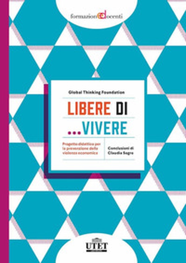 Libere di... vivere. Progetto didattico per la prevenzione della violenza economica - Librerie.coop Libere di... vivere. Progetto didattico per la prevenzione della violenza economica - Librerie.coop