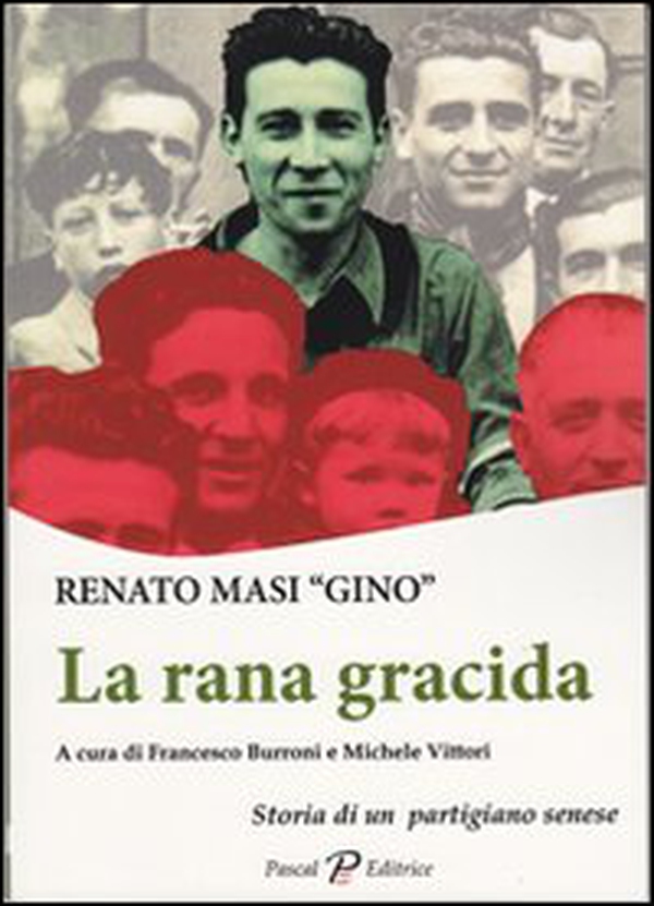La rana gracida. Storia di un partigiano senese - Librerie.coop La rana gracida. Storia di un partigiano senese - Librerie.coop