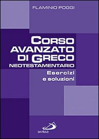 Corso avanzato di Greco neotestamentario. Esercizi e soluzioni - Librerie.coop