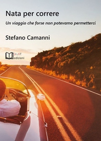 Nata per correre. Un viaggio che forse non potevamo permetterci - Librerie.coop