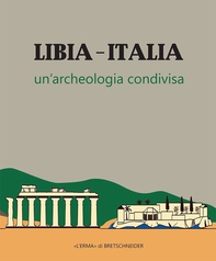 Libia-Italia. Un'archeologia condivisa - Librerie.coop