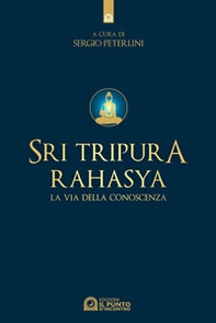 Sri Tripura Rahasya. La via della conoscenza - Librerie.coop Sri Tripura Rahasya. La via della conoscenza - Librerie.coop