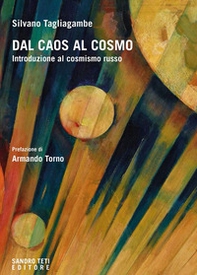 Dal caos al cosmo. Introduzione al cosmismo russo - Librerie.coop Dal caos al cosmo. Introduzione al cosmismo russo - Librerie.coop