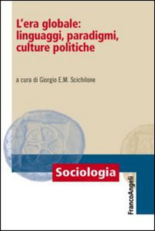 L'era globale: linguaggi, paradigmi, culture politiche - Librerie.coop L'era globale: linguaggi, paradigmi, culture politiche - Librerie.coop