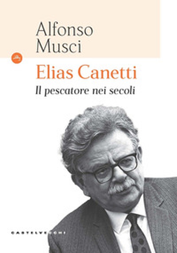 Elias Canetti. Il pescatore nei secoli - Librerie.coop Elias Canetti. Il pescatore nei secoli - Librerie.coop