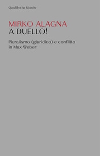 A duello! Pluralismo (giuridico) e conflitto in Max Weber - Librerie.coop