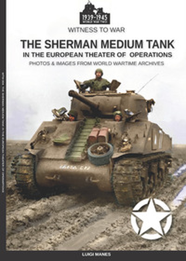 The Sherman medium tank in the ETO - Librerie.coop The Sherman medium tank in the ETO - Librerie.coop