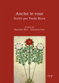 Anche le rose. Scritti per Paola Mura - Librerie.coop