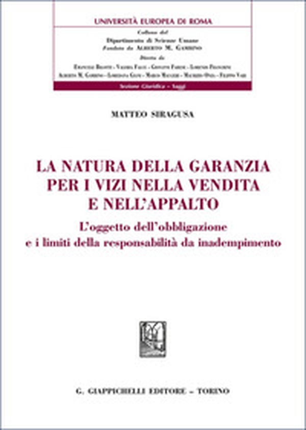 La natura della garanzia per i vizi nella vendita e nell'appalto. L'oggetto dell'obbligazione e i limiti della responsabilità da inadempimento - Librerie.coop La natura della garanzia per i vizi nella vendita e nell'appalto. L'oggetto dell'obbligazione e i limiti della responsabilità da inadempimento - Librerie.coop