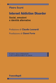 Internet Addiction Disorder. Social, emozioni e identità alternative - Librerie.coop